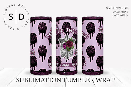 Dead Inside But Caffeinated 20oz 30oz Sublimation Tumbler Designs